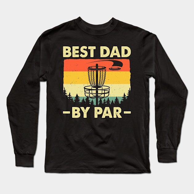 Best Dad By Par Funny Disc Golf Long Sleeve T-Shirt by LolaGardner Designs